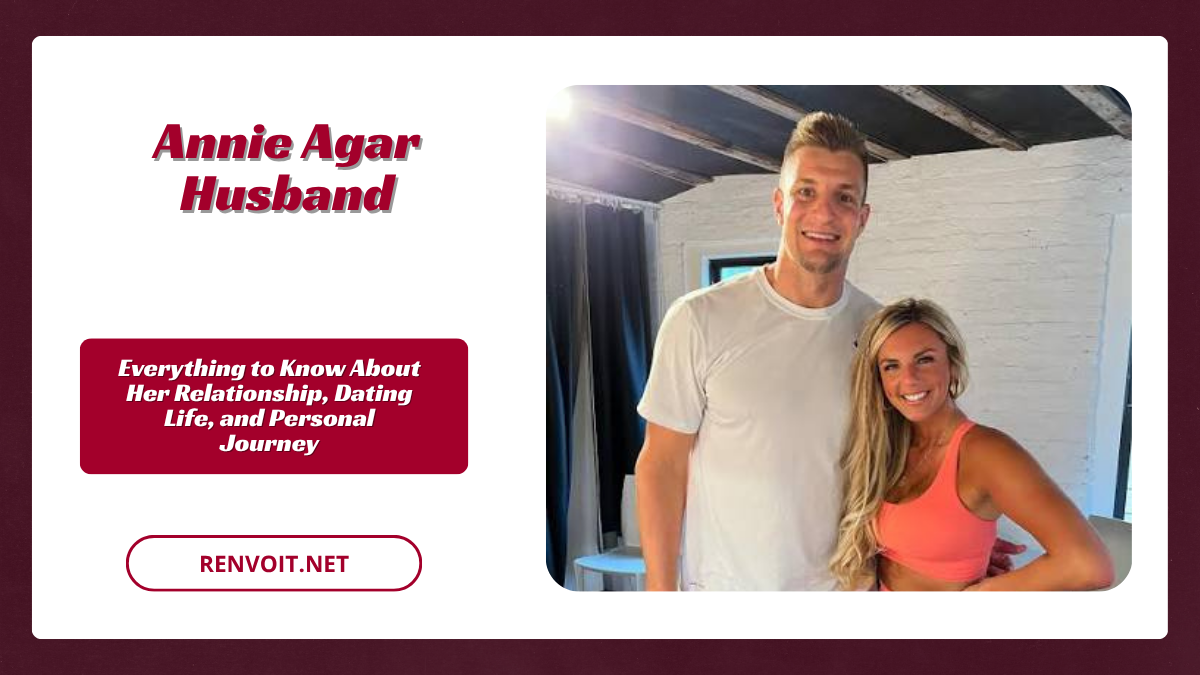 Annie Agar Husband Everything to Know About Her Relationship, Dating Life, and Personal Journey