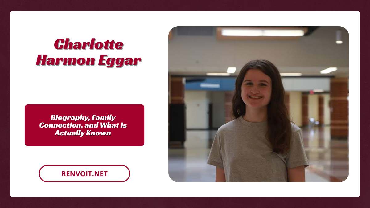 Charlotte Harmon Eggar Biography, Family Connection, and What Is Actually Known